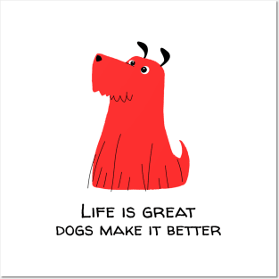 Life is great dogs make it better Posters and Art